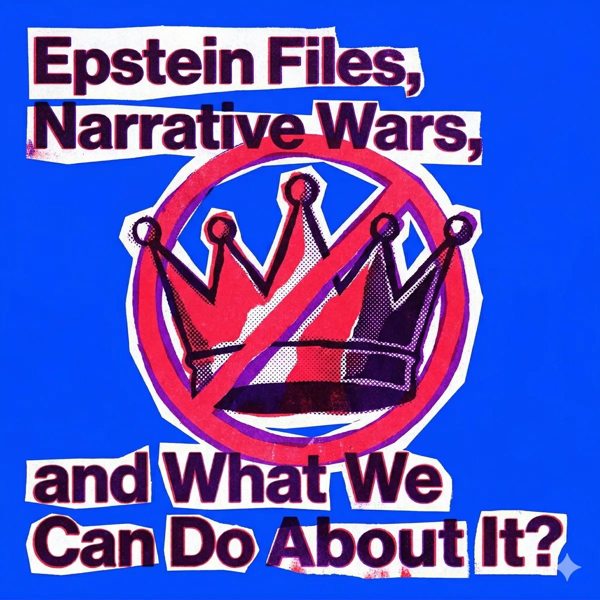 Epstein Files, Narrative Wars, and What We Can Do About It